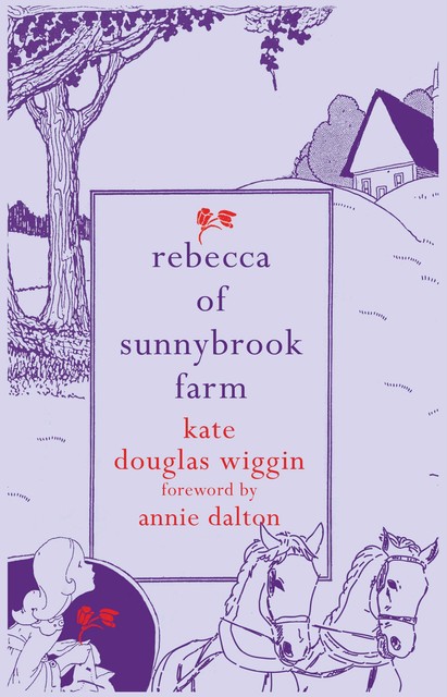 Rebecca of Sunnybrook Farm, Kate Douglas Wiggin, Annie Dalton