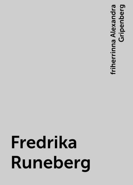 Fredrika Runeberg, friherrinna Alexandra Gripenberg