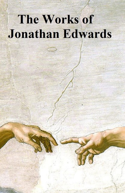 The Works of Jonathan Edwards, Jonathan Edwards