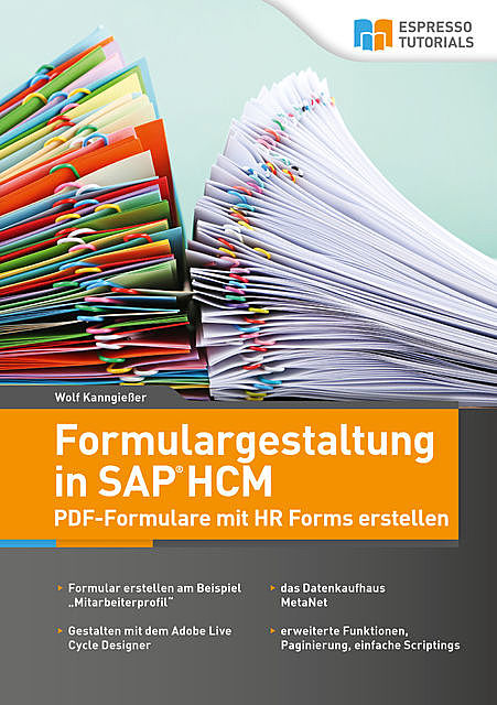 Formulargestaltung in SAP HCM – PDF-Formulare mit HR Forms erstellen, Wolf Kanngießer