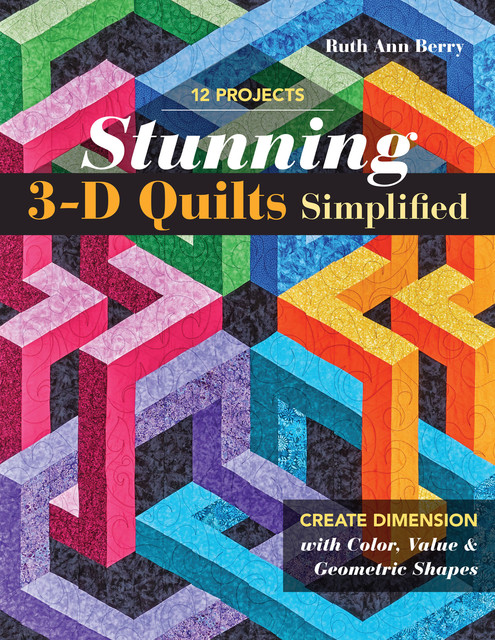 Stunning 3-D Quilts Simplified, Ruth Ann Berry