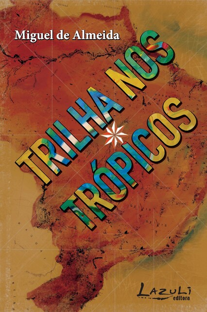 Trilha nos trópicos, Miguel De Almeida