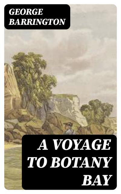 A Voyage to Botany Bay, George Barrington
