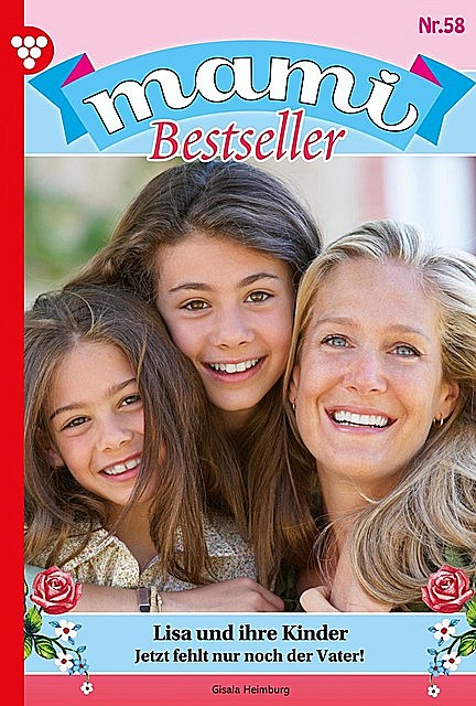 Mami Bestseller 58 – Familienroman, Gisela Heimburg