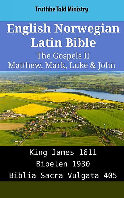 English Norwegian Latin Bible – The Gospels II – Matthew, Mark, Luke & John, Truthbetold Ministry