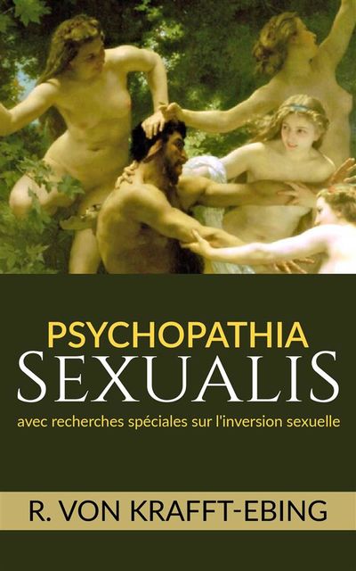 Psychopathia Sexualis – avec recherches spéciales sur l'inversion sexuelle, R. Von Krafft-ebing