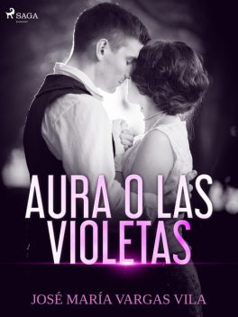 Aura o las Violetas, José María Vargas Vila