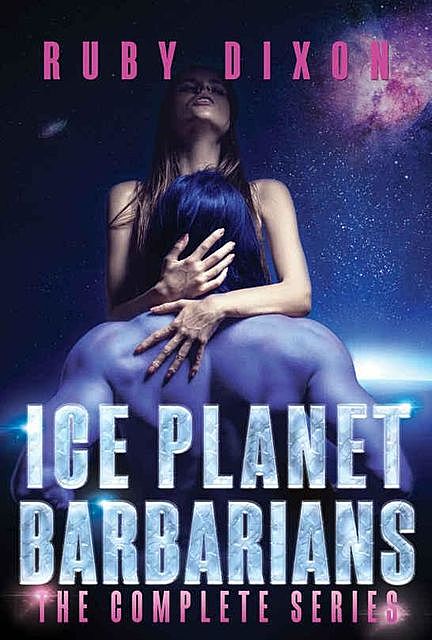 Ice Planet Barbarians: The Complete Series: A SciFi Alien Serial Romance, Ruby Dixon