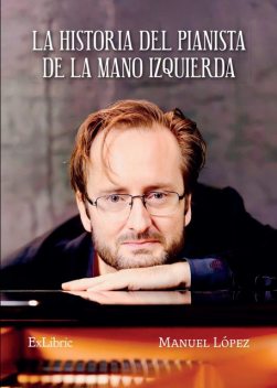 La historia del pianista de la mano izquierda, Manuel Lopez