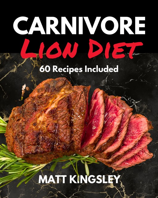 The Carnivore Lion Diet, Matt Kingsley