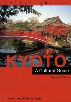 Kyoto a Cultural Guide, John Martin, Phyllis G. Martin