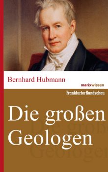 Die großen Geologen, Bernhard Hubmann