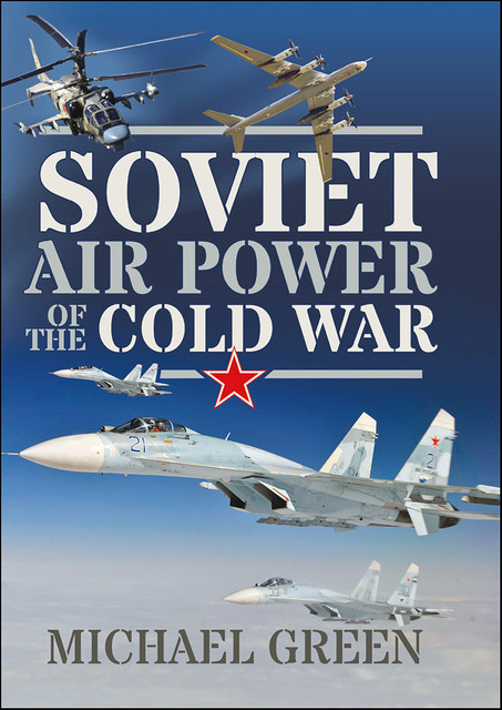 Soviet Air Power of the Cold War, Michael Green