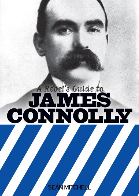 Rebel's Guide To James Connolly, Seán Mitchell
