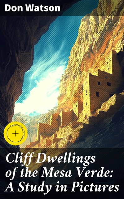 Cliff Dwellings of the Mesa Verde: A Study in Pictures, Don Watson