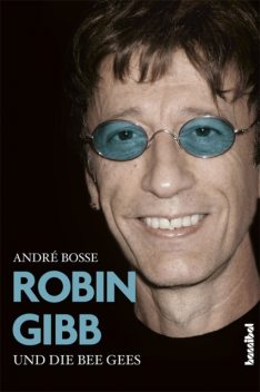 Robin Gibb und die Bee Gees, André Boße