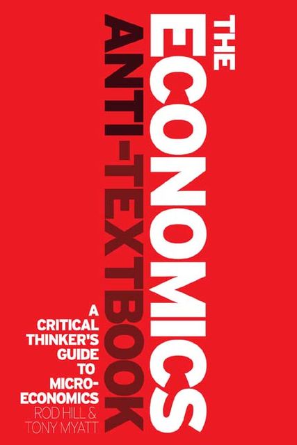 The Economics Anti-textbook, Hill, Anthony., Myatt, Roderick.