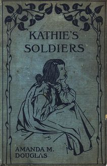 Kathie's Soldiers, Amanda Minnie Douglas