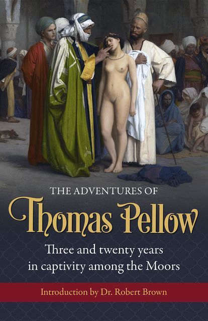 The Adventures of Thomas Pellow, Thomas Pellow