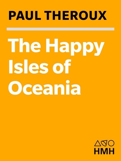 The Happy Isles of Oceania, Paul Theroux