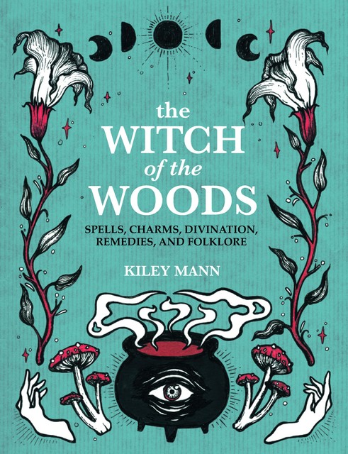 The Witch of The Woods, Kiley Mann