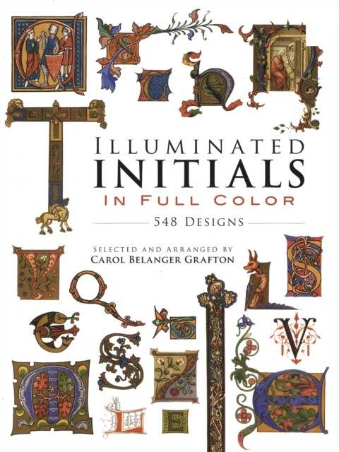 Illuminated Initials in Full Color, Carol Belanger Grafton