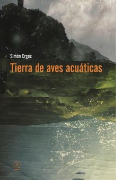 Tierra de aves acuáticas, Simón Ergas