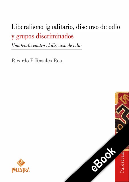 Liberalismo igualitario, discurso de odio y grupos discriminados, Ricardo Rosales