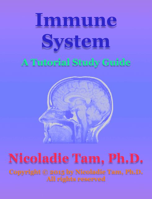 Immune System: A Tutorial Study Guide, Nicoladie Tam