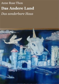 Das Andere Land, Anne Rose Thon