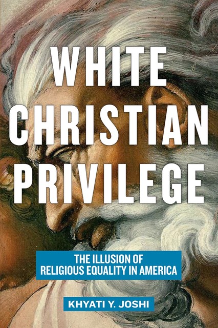 White Christian Privilege, Khyati Y.Joshi