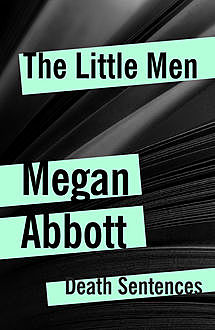 The Little Men, Megan Abbott