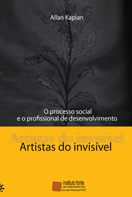 Artistas do invisível: O processo social e o profissional de desenvolvimento, Allan Kaplan