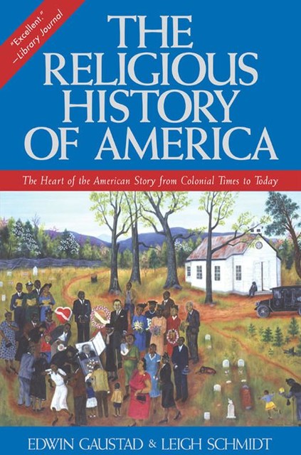 The Religious History of America, Edwin S. Gaustad, Leigh Schmidt