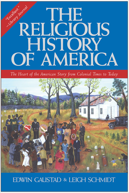 The Religious History of America, Edwin S. Gaustad, Leigh Schmidt