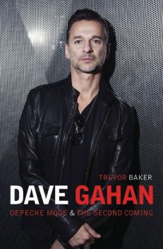 Dave Gahan – Depeche Mode & The Second Coming, Trevor Baker