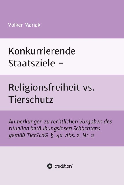 Konkurrierende Staatsziele – Religionsfreiheit vs. Tierschutz, Volker Mariak