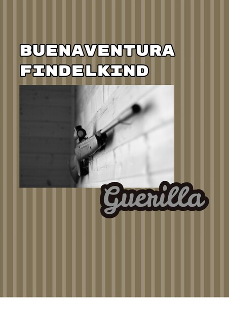Guerilla, Buenaventura Findelkind