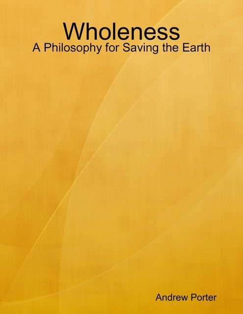 The New Paradigm: Creating a Better Relationship With the Earth, Andrew Porter