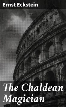 The Chaldean Magician, Ernst Eckstein