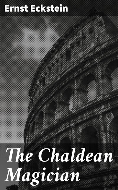 The Chaldean Magician, Ernst Eckstein