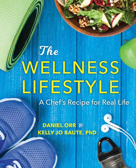 The Wellness Lifestyle, Daniel Orr, Kelly Jo Baute