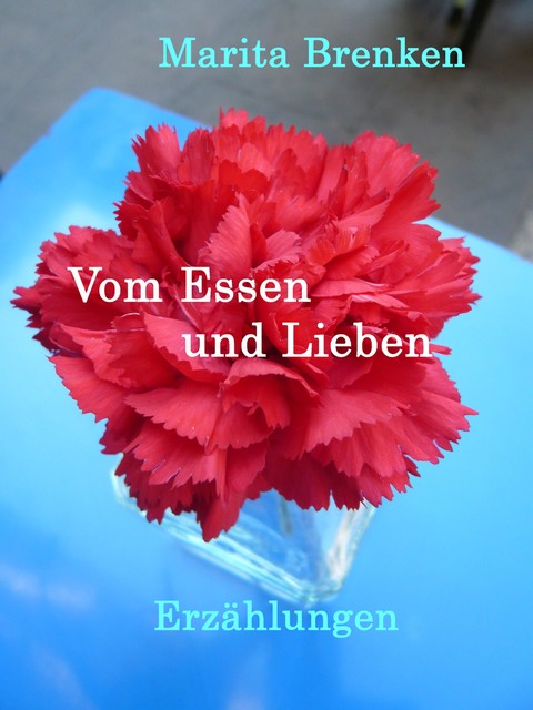 Vom Essen und Lieben, Marita Brenken