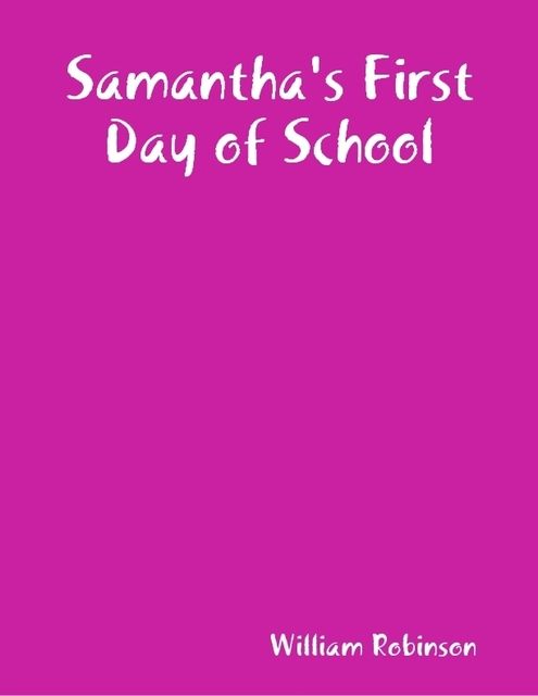 Samantha's First Day of School, William Robinson