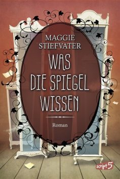 Was die Spiegel wissen, Maggie Stiefvater