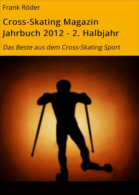 Cross-Skating Magazin Jahrbuch 2012 – 2. Halbjahr, Frank Roder