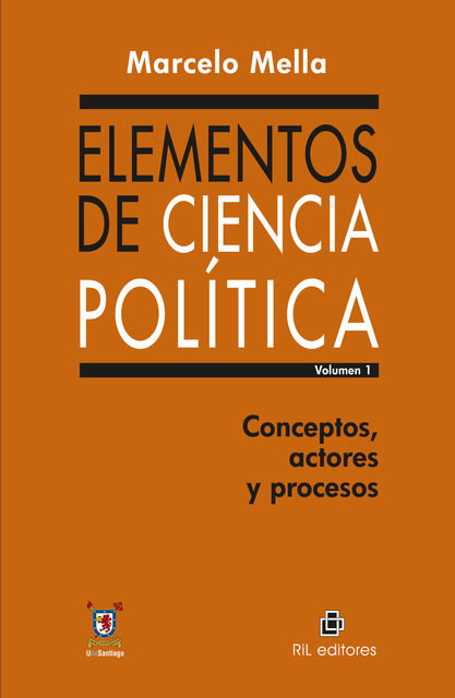 Elementos de Ciencia Política (Vol. 1): conceptos, actores y procesos, Marcelo Mella