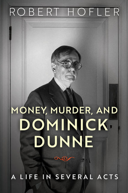 Money, Murder, and Dominick Dunne, Robert Hofler