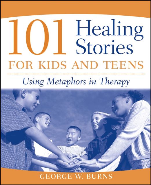 101 Healing Stories for Kids and Teens, George BURNS
