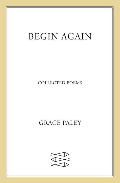 Begin Again, Grace Paley